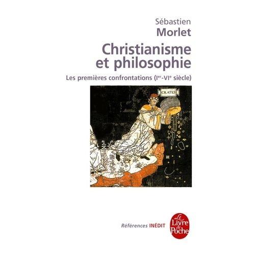 Christianisme Et Philosophie - Les Premières Confrontations (Ier-Vie Siècle)