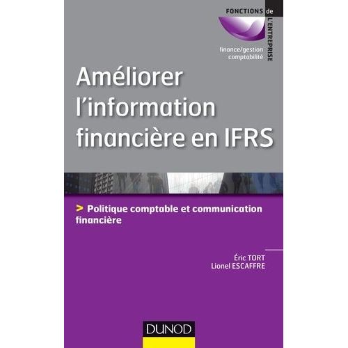 Améliorer L'information Financière En Ifrs - Politique Comptable Et Communication Financière