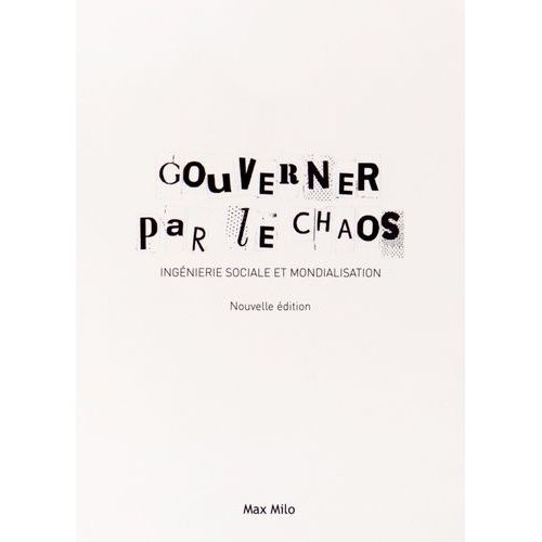 Gouverner Par Le Chaos - Ingénierie Sociale Et Mondialisation