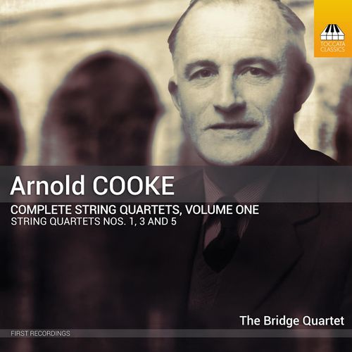 Arnold Cooke: Complete String Quartets, Vol. 1