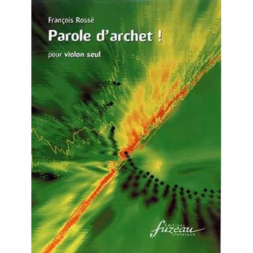 François Rossé : Parole D'Archet ! Pour Violon Seul - Editions Fuzeau