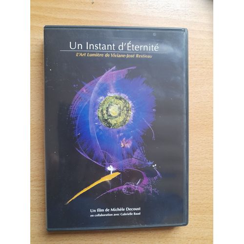 Un Instant D'éternité. L'art Lumière De Viviane-José Restieau. Michèle Decoust 2015.