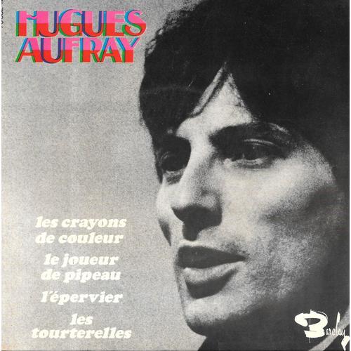 Hugues Aufray : Les Crayons De Couleur / L'epervier / Le Joueur De Pipeau / Les Tourterelles [Vinyle 45 Tours 7" Ep] 1966
