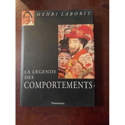 La Légendes Des Comportements. Henri Laborit. Flammarion.