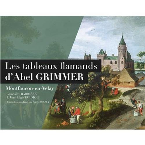 Les Tableaux Flamands D'abel Grimmer Geneviève Barrière & Jean-Régis Tardiou