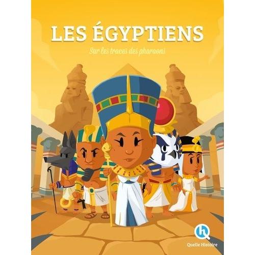 Histoire Des Egyptiens - Sur Les Traces Des Pharaons