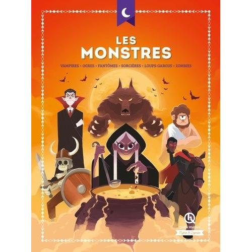 Les Monstres - Vampires, Ogres, Fantômes, Sorcières, Loup-Garous, Zombies