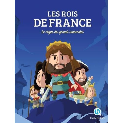 Les Rois De France - Le Règne Des Grands Souverains