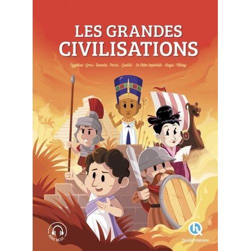 Les Grandes Civilisations - Egyptiens, Grecs, Romains, Perses, Gaulois, La Chine Impériale, Mayas, Vikings