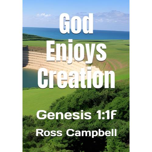 God Enjoys Creation: Genesis 1:1f