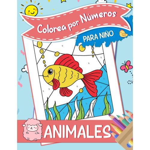 Colorea Por Números Para Niños: Libro De Colorear Animales Para Niños A Partir De 4 Años | ¡Disfruta Y Aprende Los Números Coloreando, Mandalas De Animales