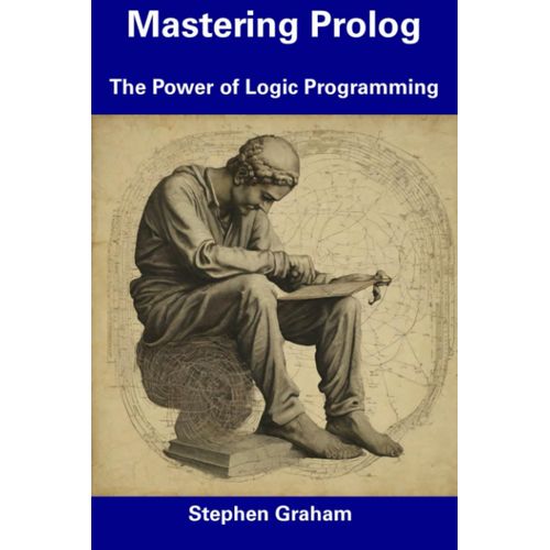 Mastering Prolog: The Power Of Logic Programming