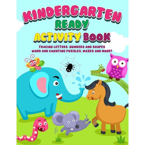 Kindergarten Ready: Activity Book (Tracing Letters, Numbers And Shapes, Word Puzzles, Counting Puzzles, Mazes And More) (Early Learners Collection)