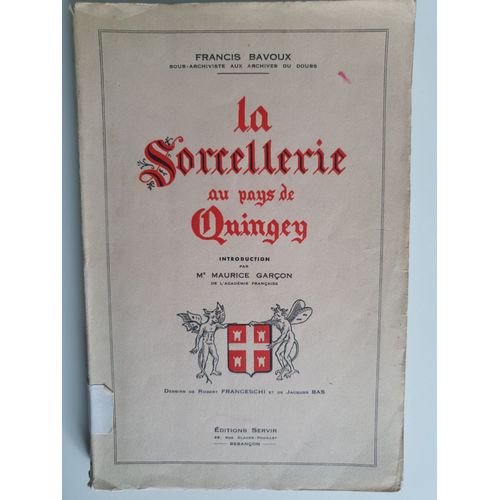 Francis Bavoux. La Sorcellerie Au Pays De Quingey : . Introduction Par Me Maurice Garçon,... Dessins De Robert Franceschi Et De Jacques Bas 1947
