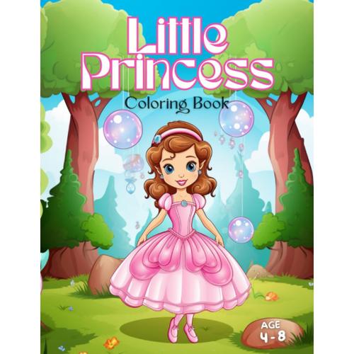Little Princess Coloring Book: Bring Fairy Tales To Life With Color! For Kids Ages 4-8, More Than 30 Whimsical Illustrations Of Little Princesses And Princes Dancing Their Hearts Out!