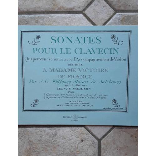 Sonates Pour Le Clavecin Avec Accompagnement Violon Mozart Dédiées A Madame Victoire De France 