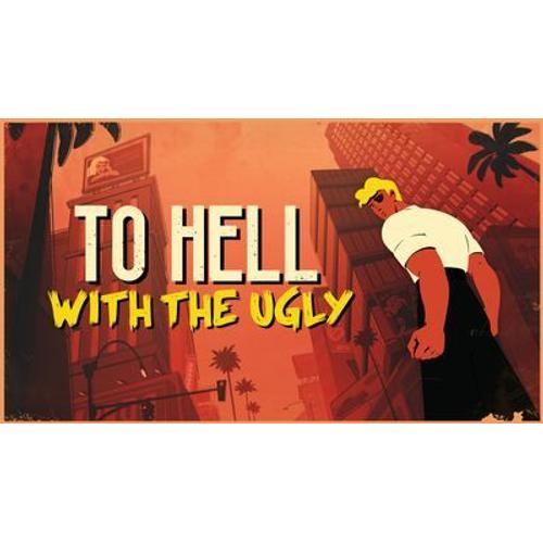 To Hell With The Ugly - Steam - Jeu En Téléchargement - Ordinateur Pc-Mac