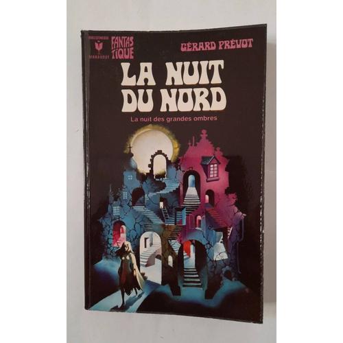 Gérard Prévot, La Nuit Du Nord, La Nuit Des Grandes Ombres, Trois Nouvelles Fantastiques. Marabout Fantastique Numéro 484, 1974