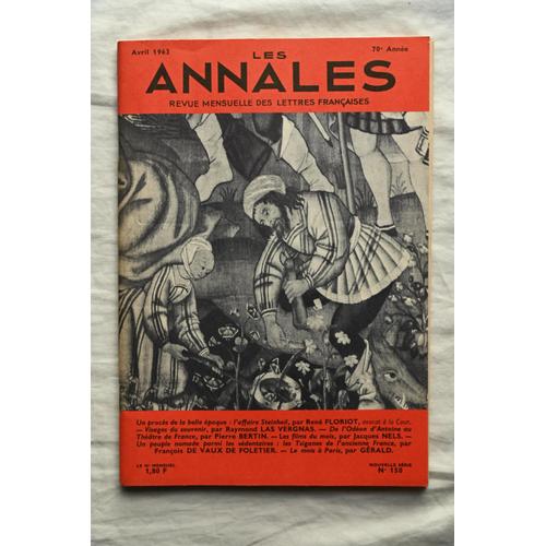 Revue Les Annales N°150, Avril 1963, Visages Au Souvenir Par Raymond Las Vergnas / Un Procès De La Belle Époque : L'affaire Steinheil Par René Floriot..., Sommaire Complet Sur Simple Demande