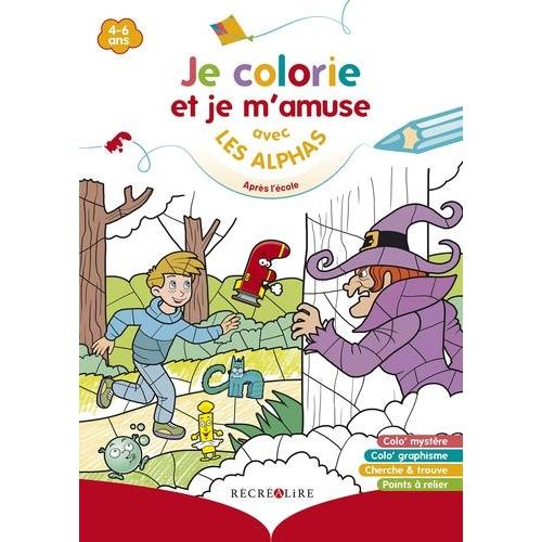 Je Colorie Et Je M'amuse Avec Les Alphas - Après L'école