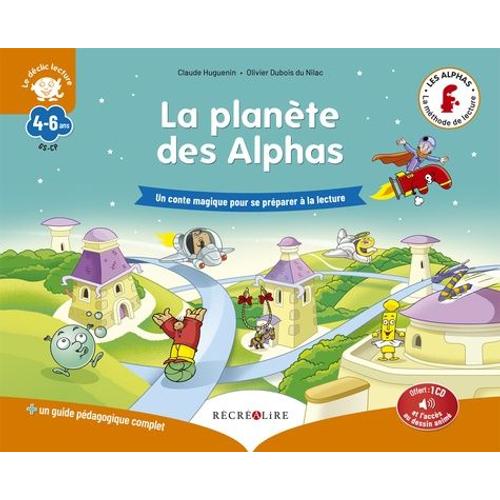 La Planète Des Alphas - Un Conte Magique Pour Se Préparer À La Lecture - Avec 1 Guide Pédagogique Complet (1 Cd Audio)