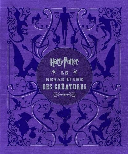 Harry Potter, Le Grand Livre Des Créatures