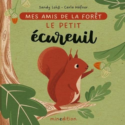 Mes Amis De La Forêt - Le Petit Écureuil