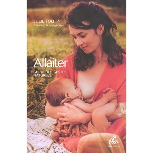Allaiter - Guide Des Gestes Naturels