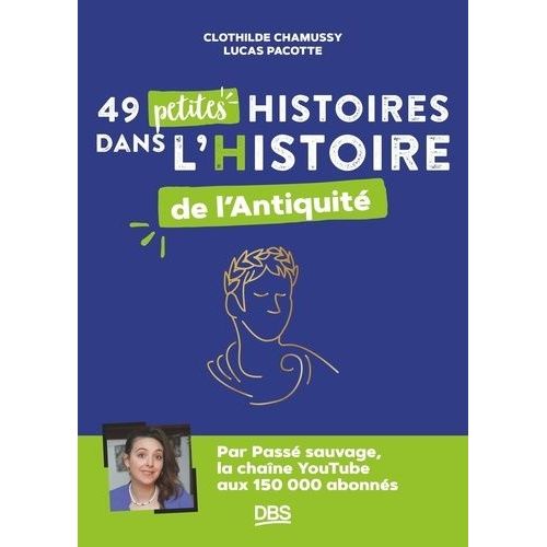 49 Petites Histoires Dans L?Histoire De L?Antiquité