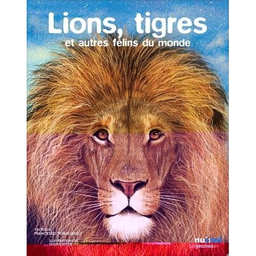 Les Yeux Dans Les Yeux - Lions, Tigres Et Félins Du Monde