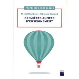 Premières Années D'enseignement - Fondamentaux, Conduite De Classe Et Geste Professionnels - Cycles 1, 2, Et 3
