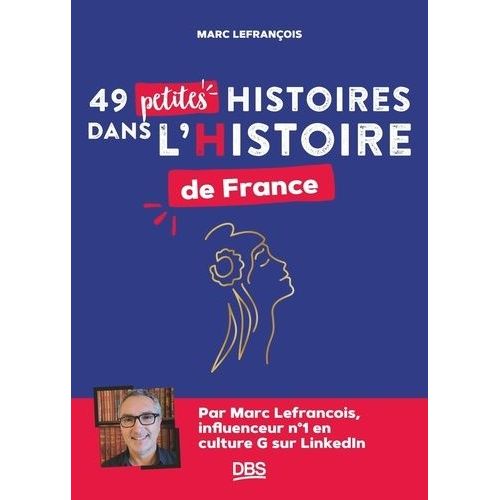 49 Petites Histoires Dans L?Histoire De France