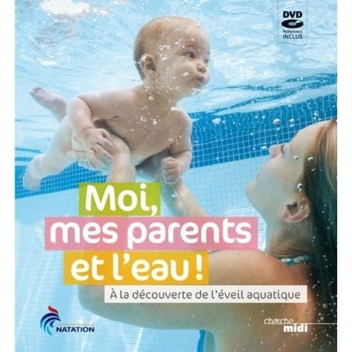 Moi, Mes Parents Et L'eau ! - A La Découverte De L'éveil Aquatique (1 Dvd)