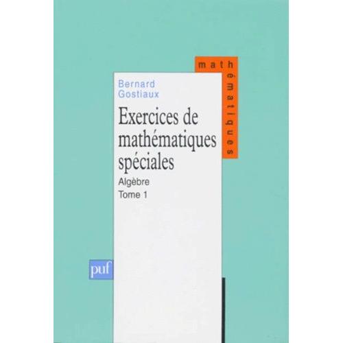 Exercices De Mathematiques Speciales - Tome 1, Algèbre