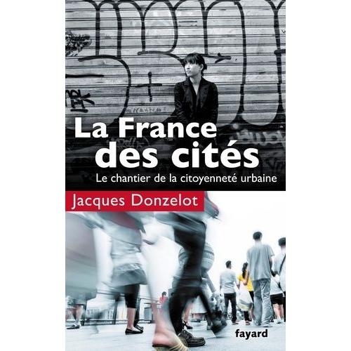 La France Des Cités - Le Chantier De La Citoyenneté Urbaine