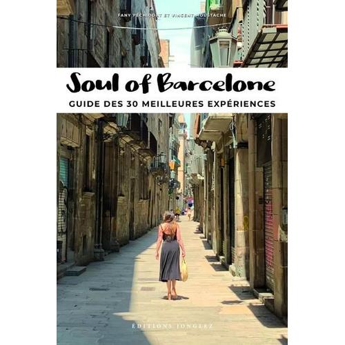 Soul Of Barcelone - Guide Des 30 Meilleures Expériences