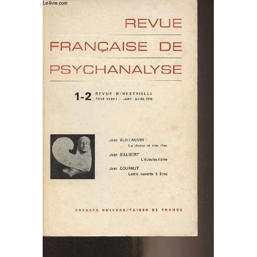 Revue Française De Pyschanalyse - Tome Xxxvii Janv. Avril 1973 - 1-2 - Le Rêveur Et Son Rêve - L Écouteurisme - Lettre Ouverte À Irma - La Fantasmatique Des Greffés Rénaux - Problématique Anale Et(...)