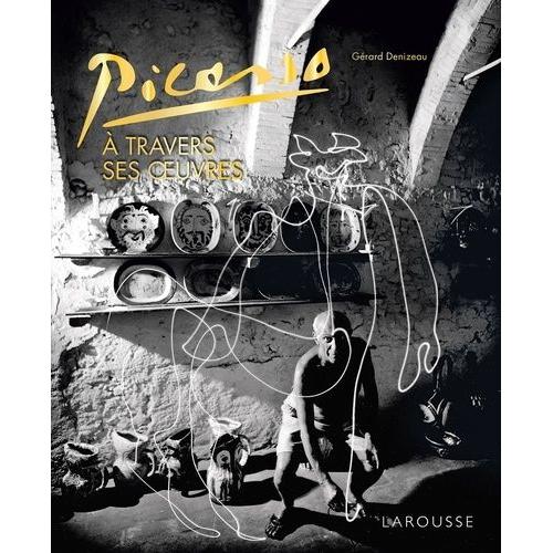 Picasso - A Travers Ses Oeuvres