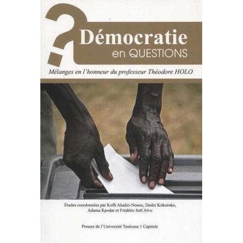 Démocratie En Questions - Mélanges En L'honneur Du Professeur Théodore Holo