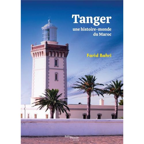 Tanger, Une Histoire-Monde Du Maroc