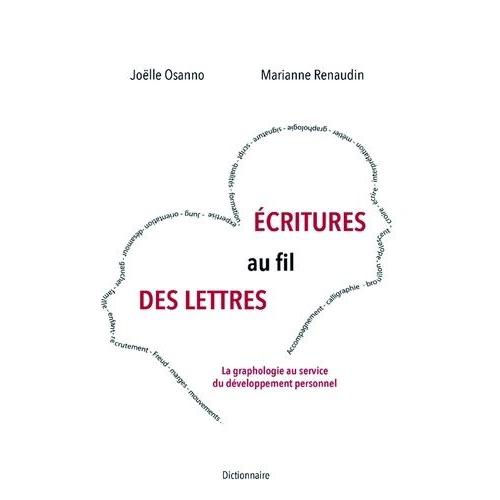 Ecritures Au Fil Des Lettres - La Graphologie Au Service Du Développement Personnel