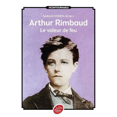 Arthur Rimbaud, Le Voleur De Feu