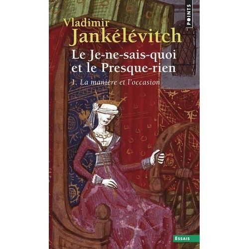 Le Je-Ne-Sais-Quoi Et Le Presque-Rien - Tome 1, La Manière Et L'occasion