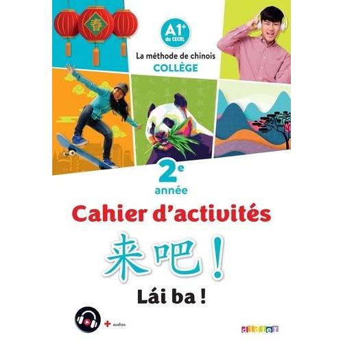 Chinois 2e Année Lai Ba ! - Cahier De L'élève