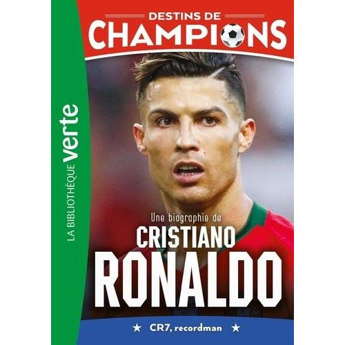 Destins De Champions Tome 7 - Une Biographie De Cristiano Ronaldo