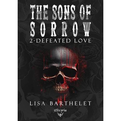 The Sons Of Sorrow Tome 2 - Defeated Love