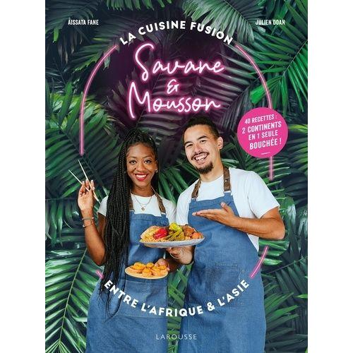 Savane & Mousson - La Cuisine Fusion Entre L'afrique Et L'asie