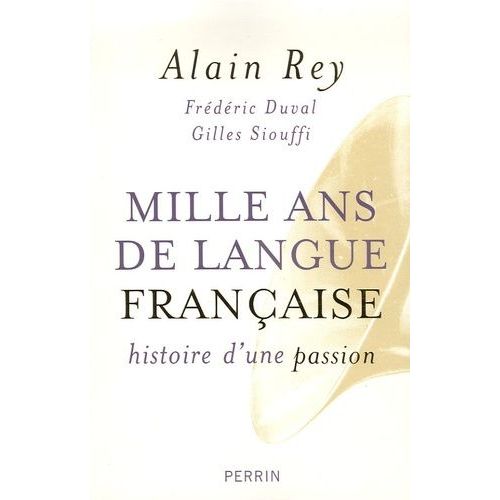 Mille Ans De Langue Française - Histoire D'une Passion
