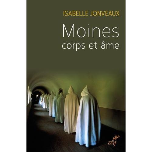 Moines, Corps Et Âmes - Une Sociologie De L'ascèse Monastique Contemporaine