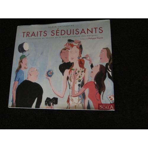 Traits Séduisants - L'illustration Au Service De La Communication Des Marques - ( Bandes Dessinées ( Floch/Tardi/Kraen/Serge Clerc/ Loustal Ted Benoit Etc....) - Publicité